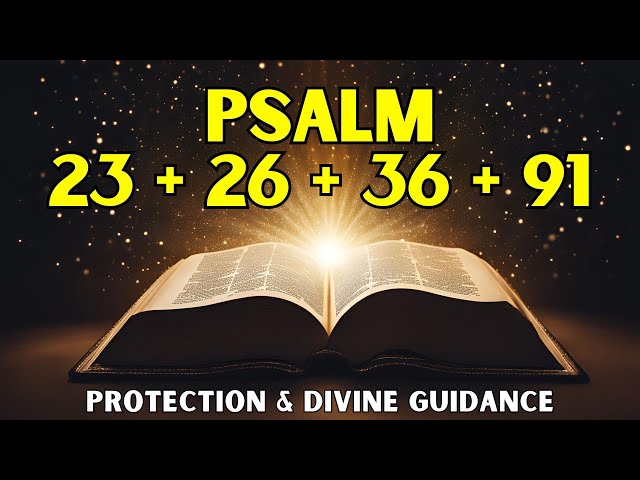 Psalms 23 | Psalm 26 | Psalm 36 | Psalm 91 |Protection & Divine Guidance