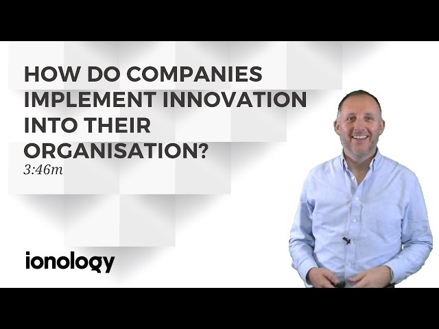 How Do Companies Implement Innovation Into Their Organisation?