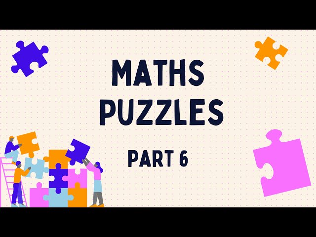 Maths Puzzles: Part 6