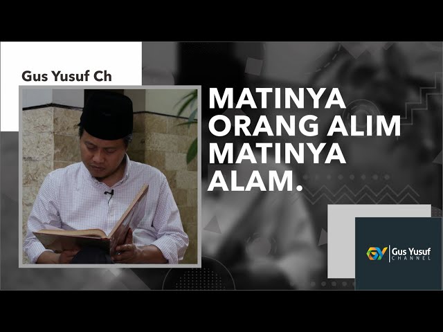 Seninan Gus Yusuf Ch : Matinya Orang Alim, Matinya Alam