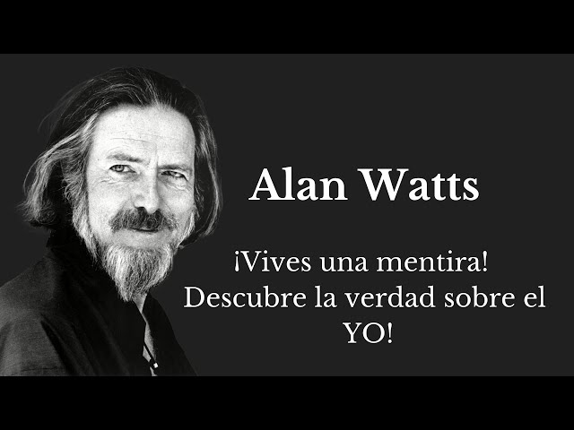 Alan Watts: ¡La Impactante Verdad sobre el YO que Cambiará tu Vida!