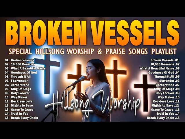 Broken Vessels 🔥 Special Hillsong Worship Songs Playlist 2025 🙏  New Christian Songs 2025 #2k