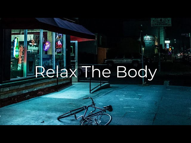 Relax The Body -  Lofi hip hop mix ~ Chill Vibes 🔥