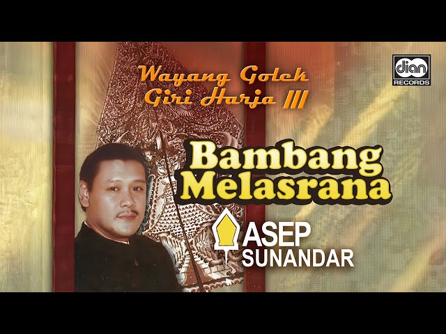 Giri Harja III - Wayang Golek - Bambang Melasrana - Asep Sunandar | Official Audio