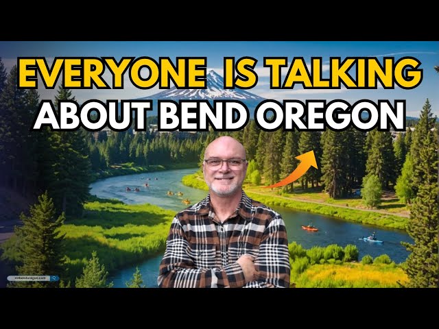 Everyone is Talking About Bend, Oregon