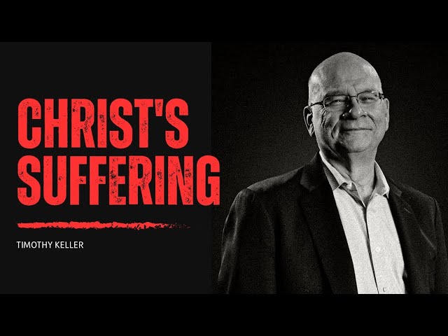 Christ's Suffering || Pastor Tim Keller || Short Video ||