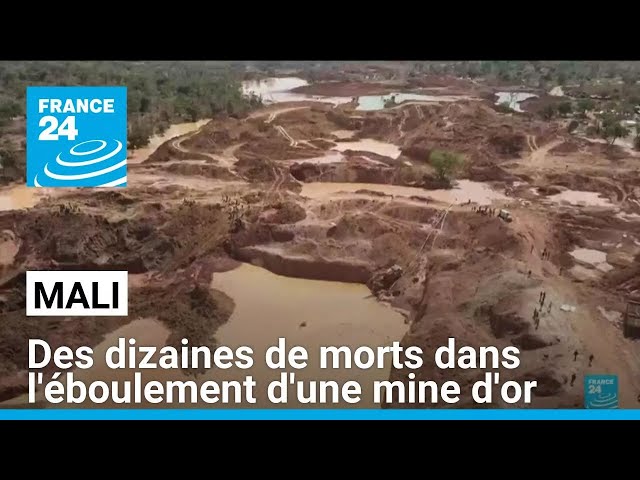 Mali : des dizaines de morts dans l'éboulement d'une mine d'or • FRANCE 24