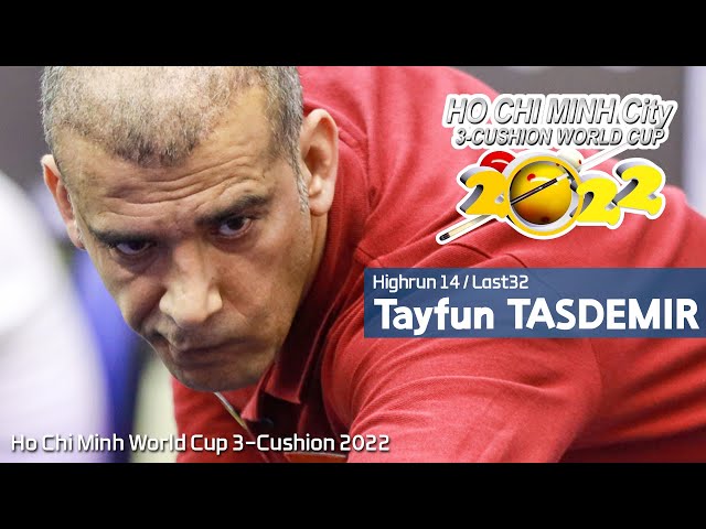 Tayfun TASDEMIR Highrun 14 - Ho Chi Minh World Cup 3-Cushion 2022