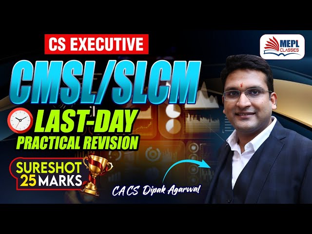 CS Executive | CMSL/SLCM  - Last Day Practical Revision📝By Dipak Agarwal Sir | MEPL