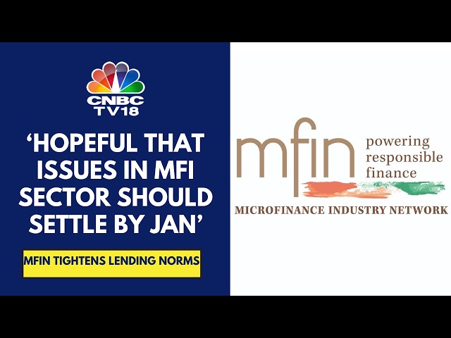 Don’t Think Reduction Of One Lender Relationship Will Lead To A Shift To Informal Sector: MFIN