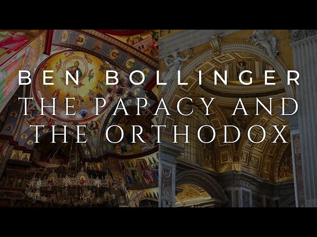 What Eastern Orthodox Apologists Miss About the Papacy - Ben Bollinger