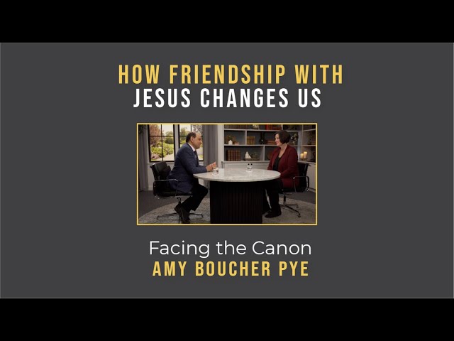 How Friendship with Jesus Changes Us: Facing the Canon // Amy Boucher Pye