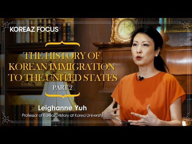 [KOREAZ FOCUS] The history of Korean immigration to the United States #2