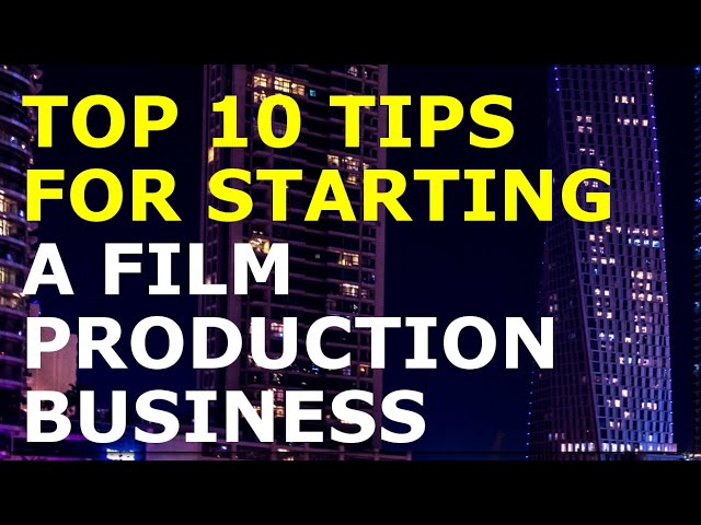 How to Start a Film Production Business | Free Film Production Business Plan Template Included