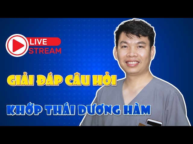 Livestream Giải Đáp Thắc Mắc Về Khớp Thái Dương Hàm | Bác sĩ Trung Long Biên