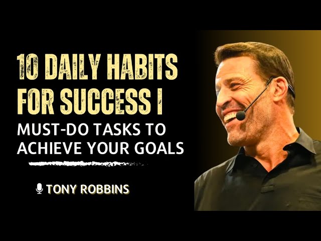 10 LIFE-CHANGING HABITS FOR SUCCESS | TONY ROBBINS INSPIRATIONAL SPEECH