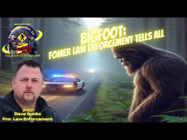 🎙Bigfoot: Former Law Enforcement Speaks👮‍♀️👣[Squatch D-TV Ep. 144]