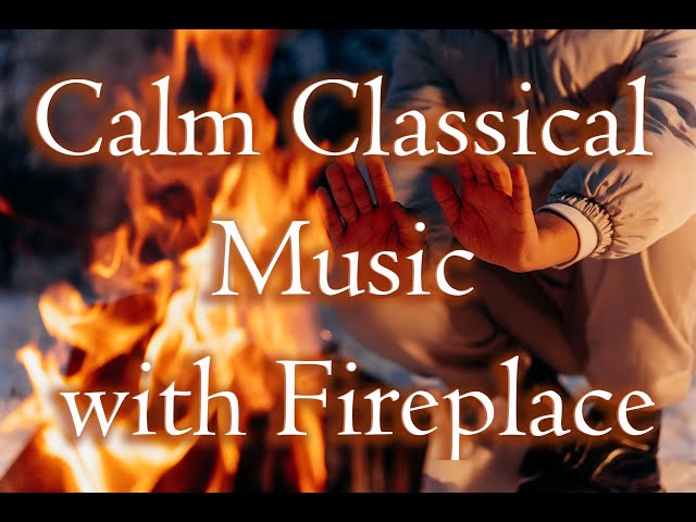 Calm Classical Music with Fireplace