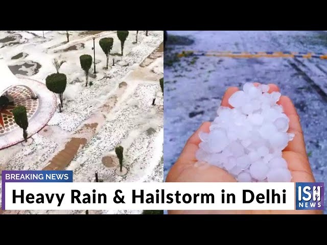 Heavy Rain & Hailstorm in Delhi