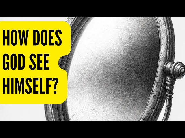 How does God see himself?