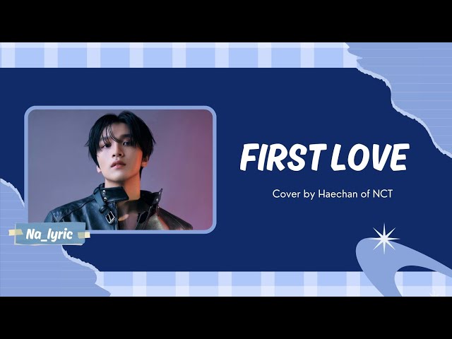 Haechan - FIRST LOVE Cover [ Rom | Eng Sub]