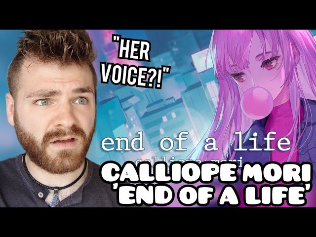 First Time Hearing CALLIOPE MORI "End of a Life" | Hololive | Reaction