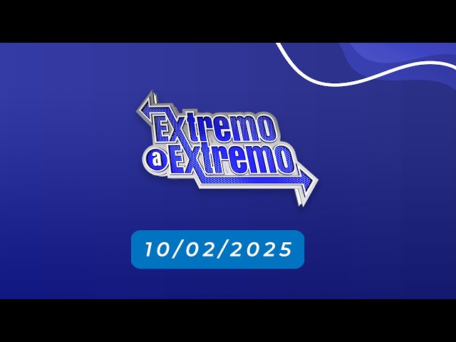 EN VIVO: DE EXTREMO A EXTREMO 10/02/2025