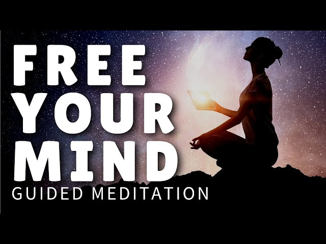 Free Your Mind Guided Meditation for Deep Relaxation