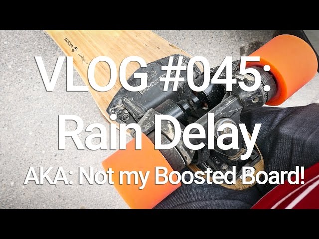 VLOG #045: Rain Delay