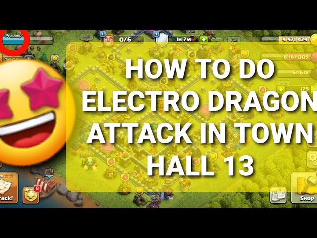 HOW TO DO ELECTRO DRAGON ATTACK IN TOWN HALL 13!