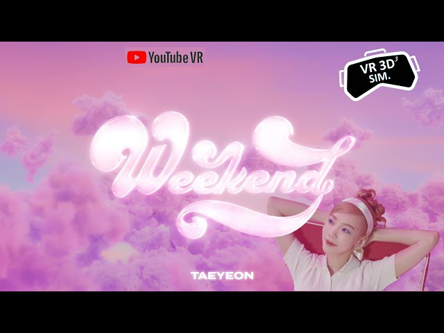 TAEYEON 태연 'Weekend' MV (VR 3D SIM)