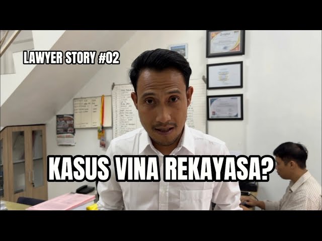 LAWYER STORY #02 KASUS VINA REKAYASA?