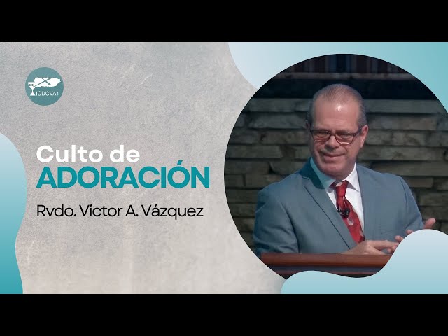 Culto de Adoración | Rvdo. Víctor A. Vázquez | 23-febrero-2025