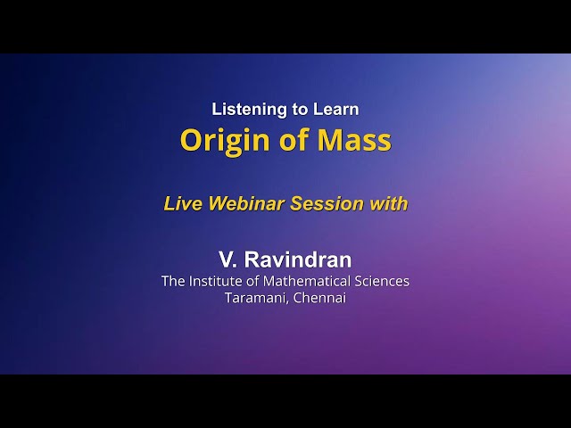 Listening to Learn: Origin of Mass