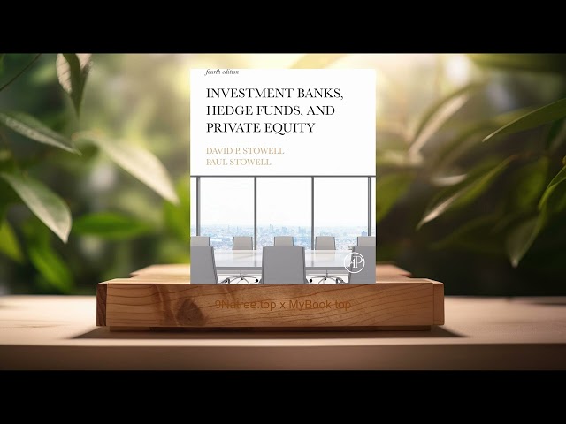 [Review] Investment Banks, Hedge Funds, and Private Equity (David P. Stowell) Summarized.