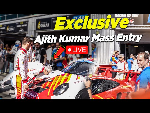 🔴LIVE: Ajith Kumar Mass Entry Scene Ajith Kumar Racing Update | 24hrs Endurance Race #ajithkumar