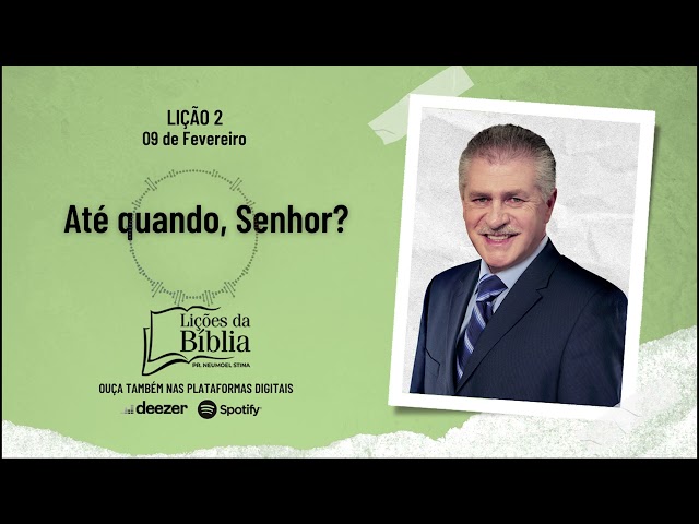 Até quando, Senhor? - Domingo, 09 de Fevereiro | Lições da Bíblia com Pr Stina