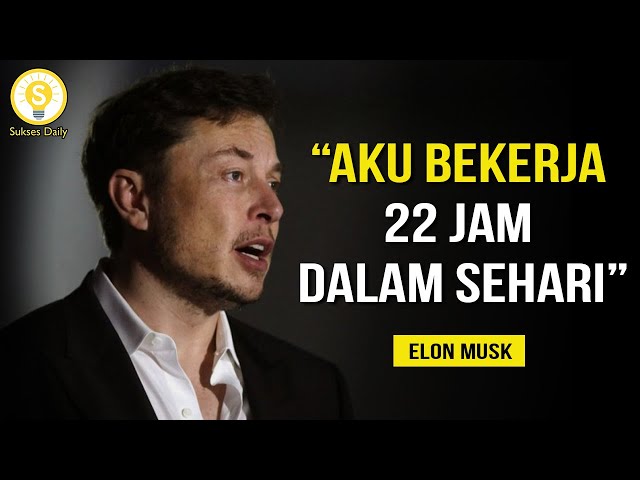 Perjuangan Dan Harga Sebuah Kesuksesan Bagi Elon Musk - Subtitle Indonesia - Motivasi Kerja