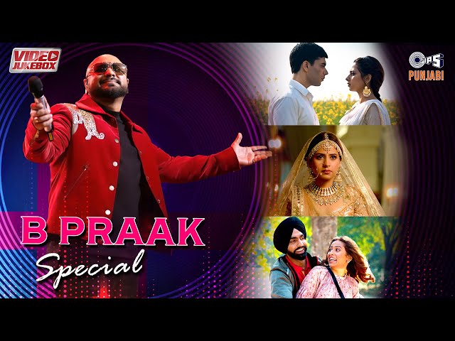 Best of B Praak | Video Jukebox | B Praak Hits Songs | Latest Bollywood Songs