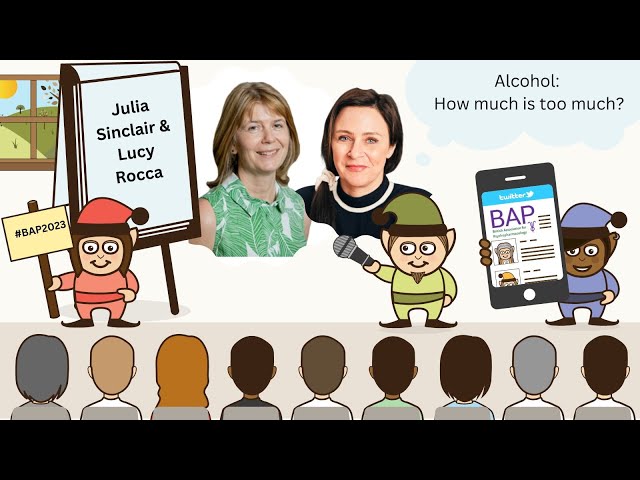 Lucy Rocca and Julia Sinclair - Alcohol: how much is too much? #BAP2023