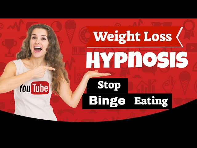 Weight Loss Hypnosis Stop Binge Eating