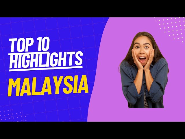 Top 10 Highlights of Malaysia #top10 #malaysia #travelguide #amazing #doyouknow #highlights #holiday