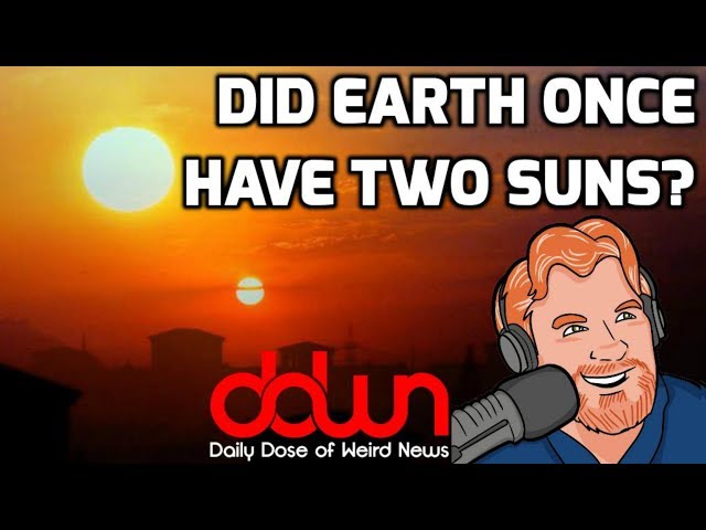 Did Earth once have 2 suns? * And 13 more true weird news stories!  #DDWN