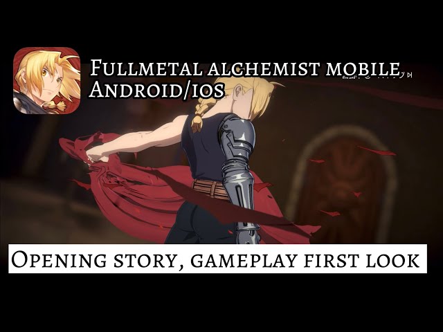 Fullmetal alchemist mobile Android/ios opening story gameplay first look