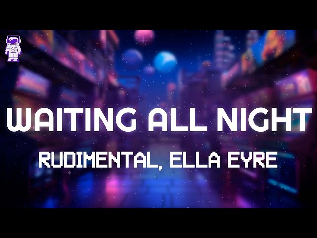 Rudimental, Ella Eyre - Waiting All Night // Lyrics