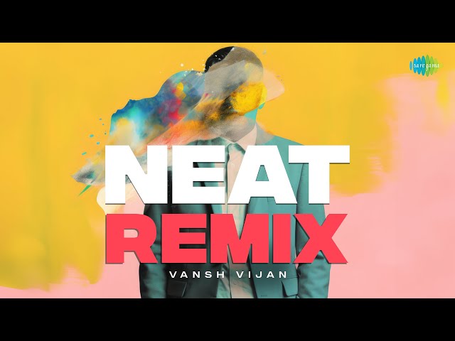 Neat - Remix | Vansh Vijan | Parmish Verma | Punjabi Remix Song | Punjabi Song