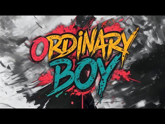 ORDINARY BOY || the song