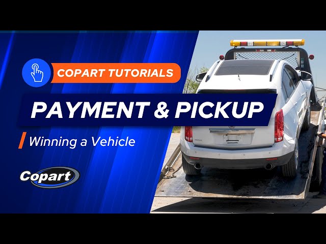 How to Pick Up and Pay for Your Auction Vehicle at Copart