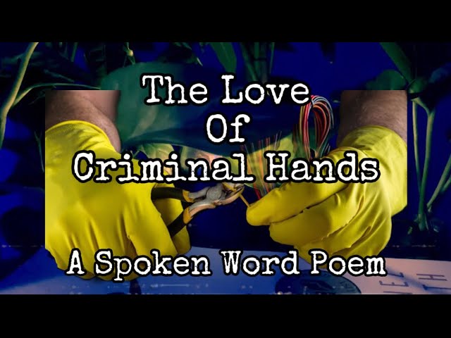 The Love of Criminal Hands || Spoken Word Poetry