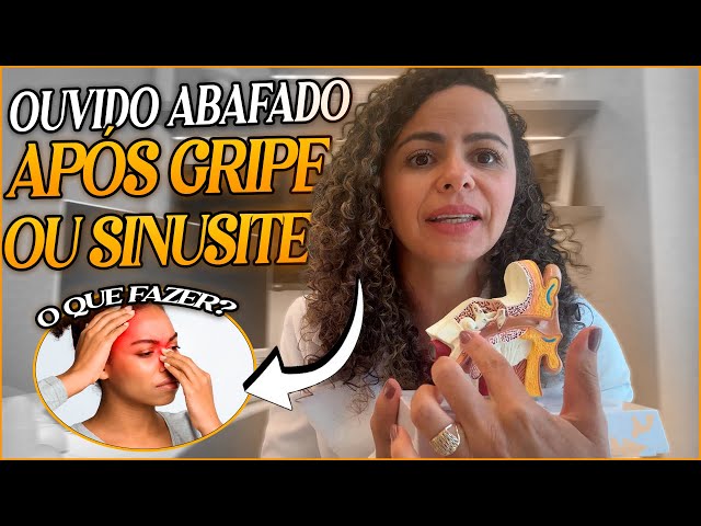 OUVIDO ABAFADO E/OU DOR APÓS GRIPE OU SINUSITE!